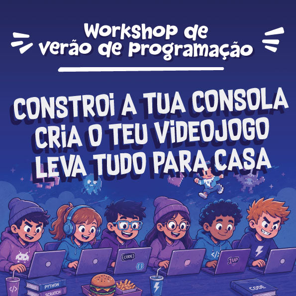 Workshop de Verão: Cria a tua Própria Consola