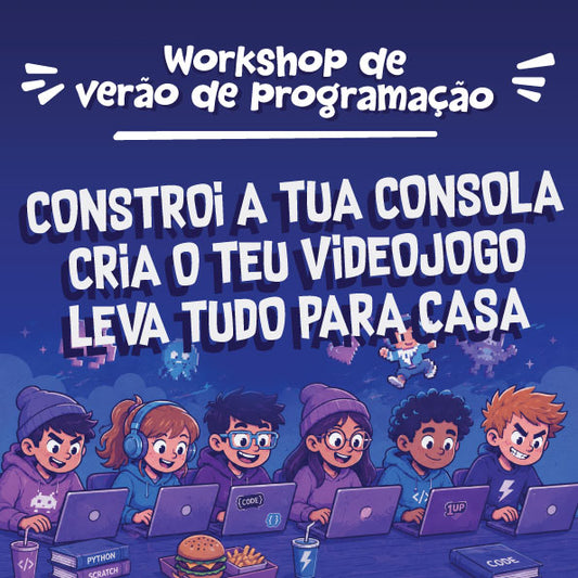 Workshop de Verão: Cria a tua Própria Consola